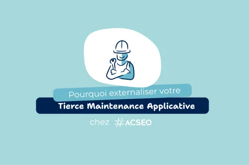 Externalisez la TMA de votre application métier chez ACSEO