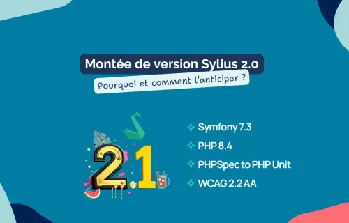 Pourquoi faut-il absolument passer à Sylius 2 et comment bien anticiper la migration