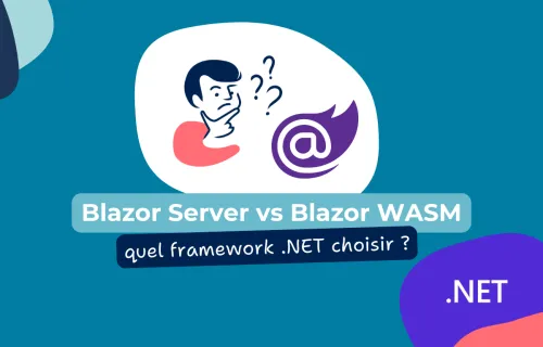 Blazor Server vs Blazor WASM : quel framework .NET choisir pour votre projet web ?