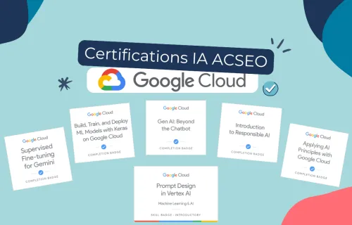 ACSEO certifié en Intelligence Artificielle par Google Cloud | Expertise IA multi-plateformes